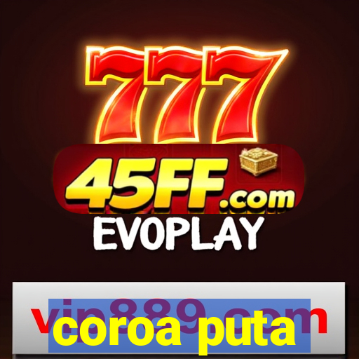 coroa puta